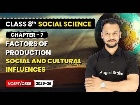Social and Cultural Influences - Factors of Production | Class 8 Social Science | Ch 7 | CBSE 2025