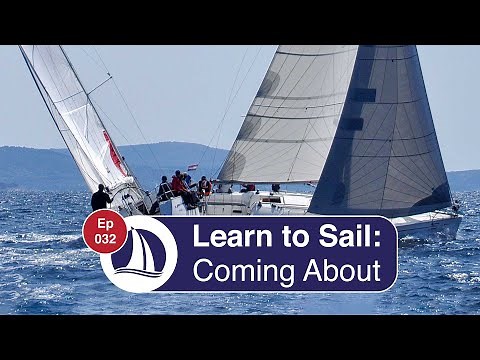 Ep 32: Learn to Sail: Part 16: Coming About or Tacking