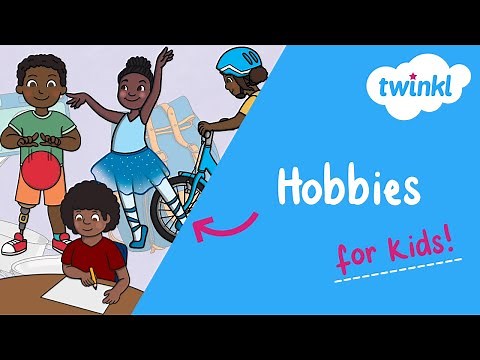 Hobbies for Kids | Low-Cost & No-Cost Hobbies That Children Love | National Hobby Month | Twinkl USA