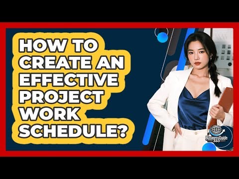 How To Create An Effective Project Work Schedule?