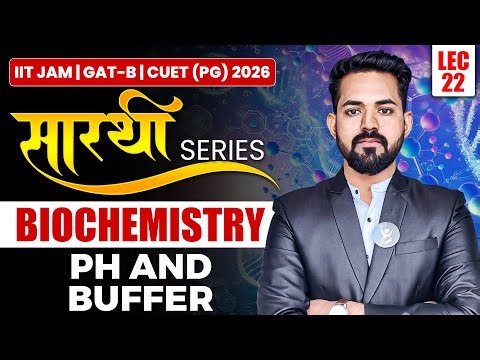 Biochemistry for IIT JAM Biotechnology, GAT B & CUET PG 2026: Ph and Buffer | Lecture 22 | IFAS