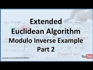 Extended Euclidean Algorithm to find the Inverse Example 1 - Part 2