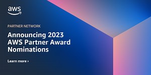Announcing 2023 AWS Partner Award Nominations | Amazon Web Services