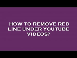 How to remove red line under youtube videos?