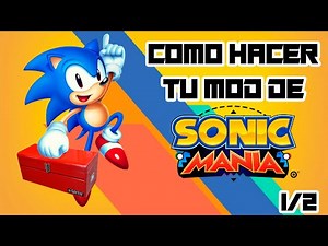 Como hacer tus mods para Sonic Mania |Parte 1| (Actualizado)
