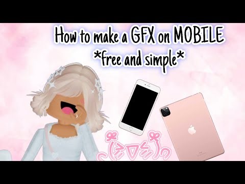 How to make a GFX on MOBILE *free AND simple*