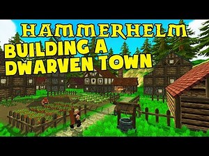 HammerHelm Building a Dwarven Town - HammerHelm Alpha Gameplay - Let's Play HammerHelm