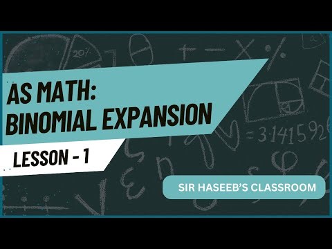 AS MATH Binomial Theorem | Lecture 1 | AS MATH | SIR HASEEB'S CLASSROOM