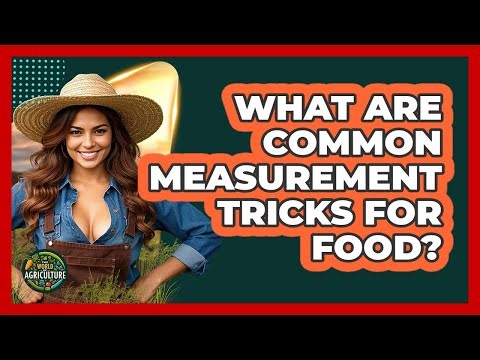 What Are Common Measurement Tricks For Food?