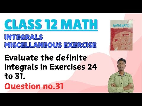 Class 12 || Integrals Miscellaneous Exercise || Question no.31