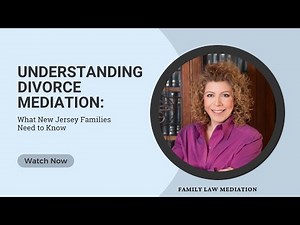 Understanding Divorce Mediation: What New Jersey Families Need to Know