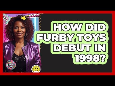 How Did Furby Toys Debut In 1998?