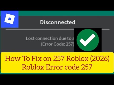 How To Fix on 257 Roblox (2026)Roblox Error code 257