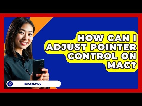 How Can I Adjust Pointer Control On Mac? - Be App Savvy