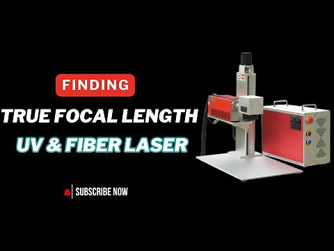 Finding True Focal Length - UV & Fiber Laser Tutorial - Haotian Laser