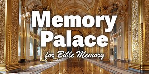 How to Use a Memory Palace to Memorize the Bible - Bible Memory Goal