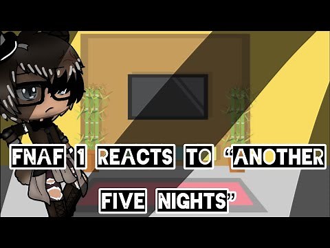 Fnaf 1 Reacts To “Another Five Nights”