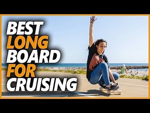 Best Longboard For Cruising | Top 10 Cruising Longboards For Beginners And Pros Rider