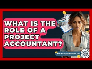 What Is The Role Of A Project Accountant? - Tax and Accounting Coach
