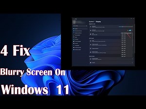 Windows 11 Blurry Screen Fix - How to Improve Display Quality
