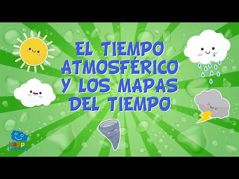 EL TIEMPO ATMOSFÉRICO Y LOS MAPAS DEL TIEMPO ☀☂❄ | Vídeos Educativos para Niños