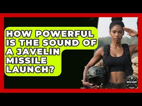 How Powerful Is The Sound Of A Javelin Missile Launch? - Battle Ready Force