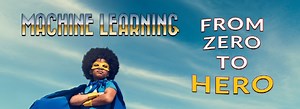 Machine Learning: how to go from Zero to Hero