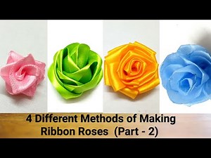 Ribbon Flowers (part -2) 4 Different Methods of Making Ribbon Roses