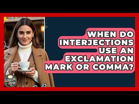 When Do Interjections Use An Exclamation Mark Or Comma? - Lexicon Lounge