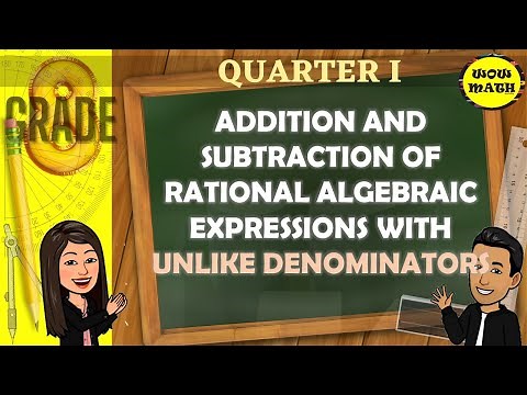 ADDITION AND SUBTRACTION OF RATIONAL ALGEBRAIC EXPRESSION WITH UNLIKE DENOMINATORS|| GRADE 8 MATH Q1