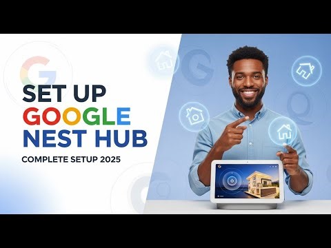 How to Set Up Google Nest Hub (Complete Setup 2025)
