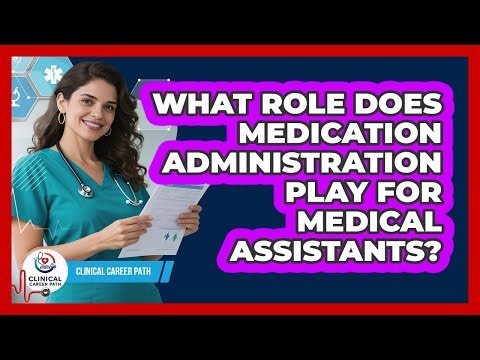 What Role Does Medication Administration Play For Medical Assistants? - Clinical Career Path