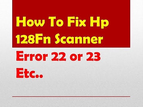How To Fix Hp MFP M128Fn Scanner Error 22 or 23 Etc..