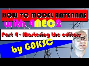 How to use 4NEC2 Antenna Modelling Software - Part 4 - mastering the editors