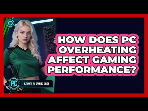 How Does PC Overheating Affect Gaming Performance?