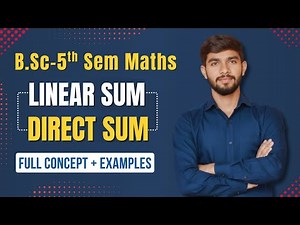 Linear Sum & Direct Sum Explained with Examples | B.Sc 5th Sem Maths | ChetanSir | Linear Algebra