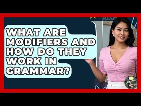 What Are Modifiers And How Do They Work In Grammar? - Lexicon Lounge