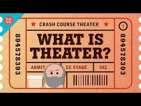 What Is Theater? Crash Course Theater #1
