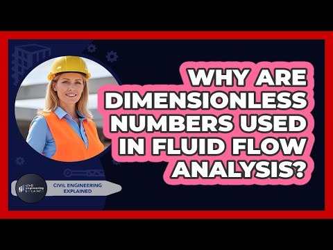 Why Are Dimensionless Numbers Used In Fluid Flow Analysis?