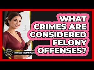 What Crimes Are Considered Felony Offenses?