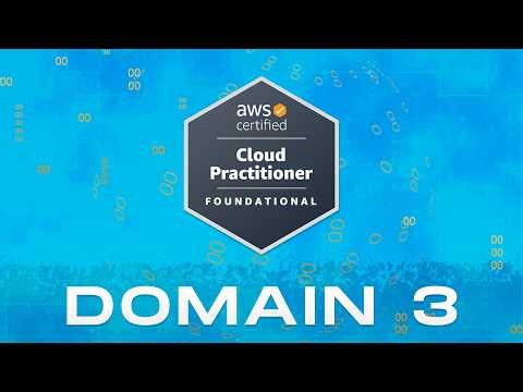 AWS Certified Cloud Practitioner Tutorial | Domain 3 Study Guide