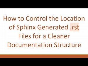 How to Control the Location of Sphinx Generated .rst Files for a Cleaner Documentation Structure