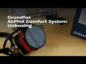 Unboxing the Grundfos ALPHA Comfort System