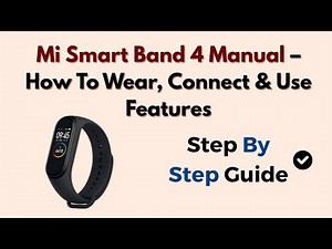 Mi Smart Band 4 Manual – How To Wear, Connect & Use Features