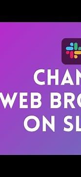 How to Change Web Browser on Slack 2024?