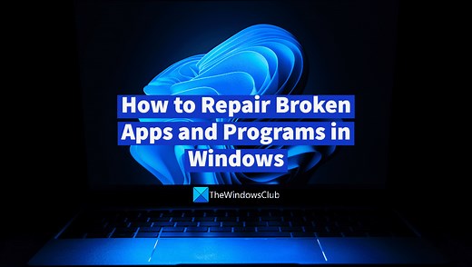 How to repair Broken Apps and Programs in Windows 11/10