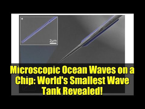 Microscopic Ocean Waves on a Chip: World's Smallest Wave Tank Revealed!