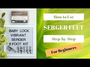 HOW TO USE SERGER FEET