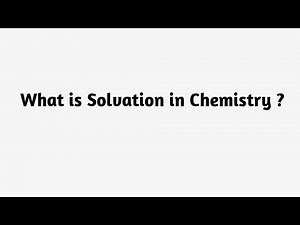 What is Solvation in Chemistry ?