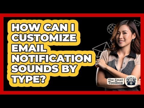 How Can I Customize Email Notification Sounds By Type? - TheEmailToolbox.com